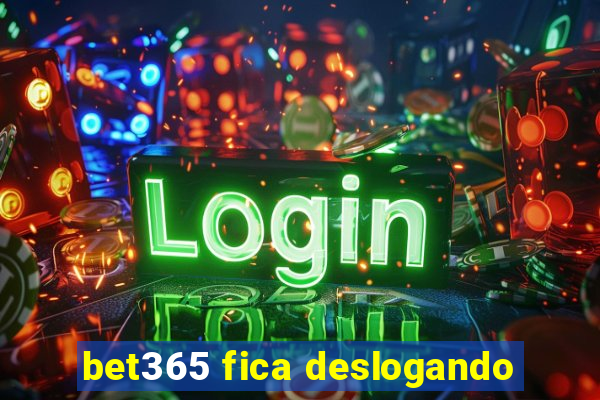 bet365 fica deslogando